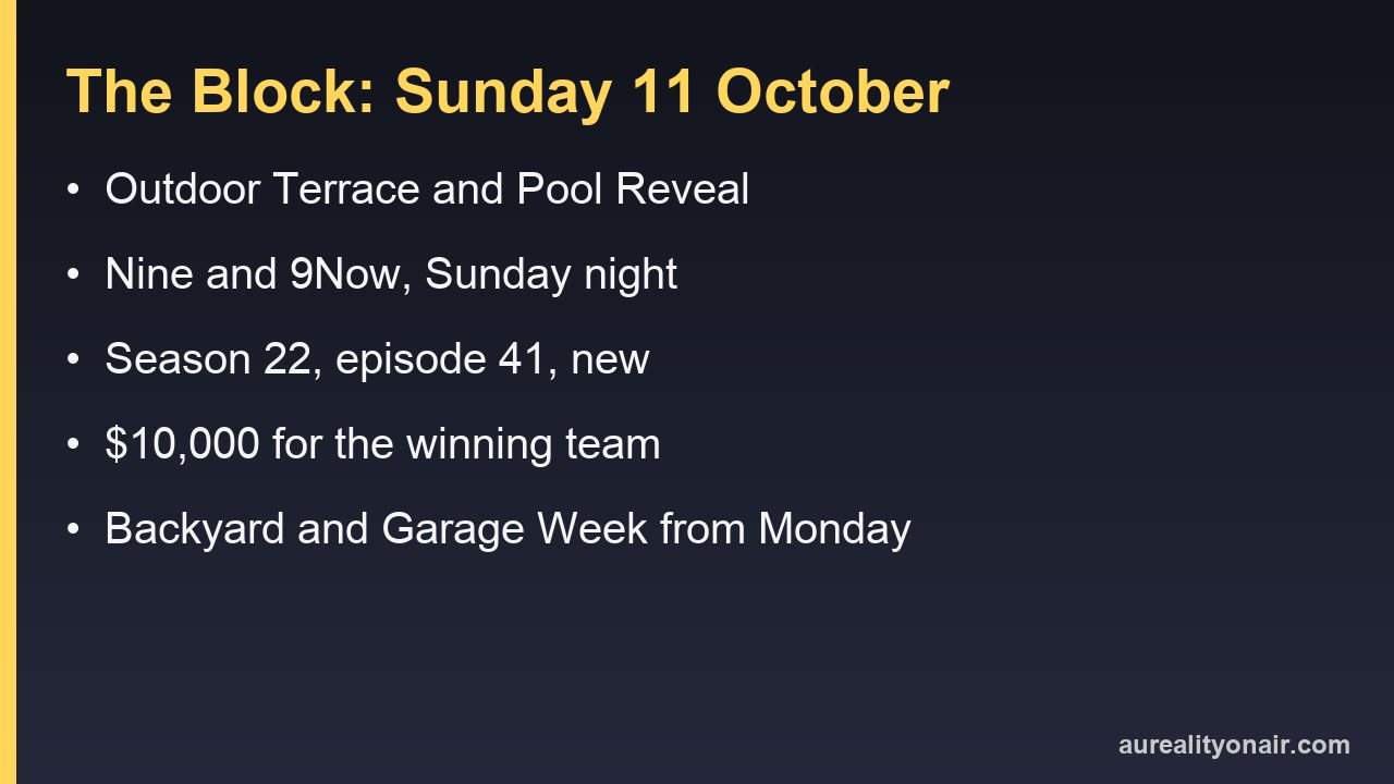 Is The Block On Tonight? Sunday 11 October: Terrace and Pool Reveal, $10,000 on the Line